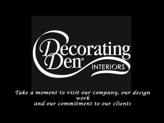 Take a moment to visit our company, our design
work
and our commitment to our clients
 