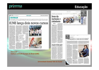Educação




Educação
Instituto Unificado Europeu do Brasil (IUNE)



                                         Universidade Estadual Vale do Acaraú
 