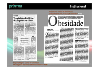Institucional
                                                       Vida Urbana – Diario de Pernambuco
                                                       Campanha Dieta não, reeducação alimentar/ Abeso




Segunda Página – Jornal do Commercio
XII Congresso Brasileiro de Medicina Intensiva/ ABMI
 