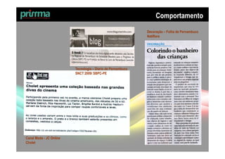 Comportamento
                                                             Decoração – Folha de Pernambuco
                                                             Natiflora




                         Tecnologia – Diario de Pernambuco
                         SNCT 2009/ SBPC-PE




Canal Moda - JC Online
Cholet
 