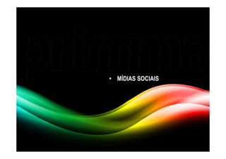 • MÍDIAS SOCIAIS
 