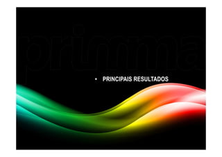 • PRINCIPAIS RESULTADOS
 