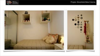 Projeto: Brookfield Bela Colonia
 
