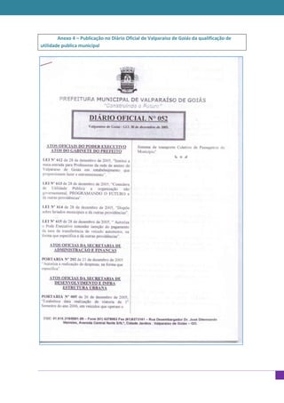 Anexo 4 – Publicação no Diário Oficial de Valparaíso de Goiás da qualificação de
utilidade publica municipal
 