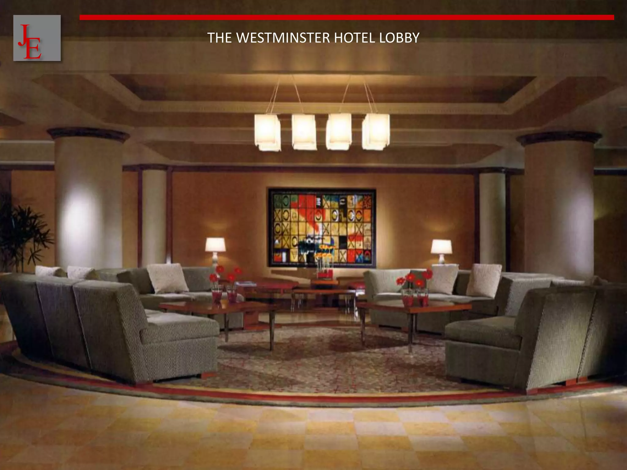 J
E
    THE WESTMINSTER HOTEL LOBBY
 