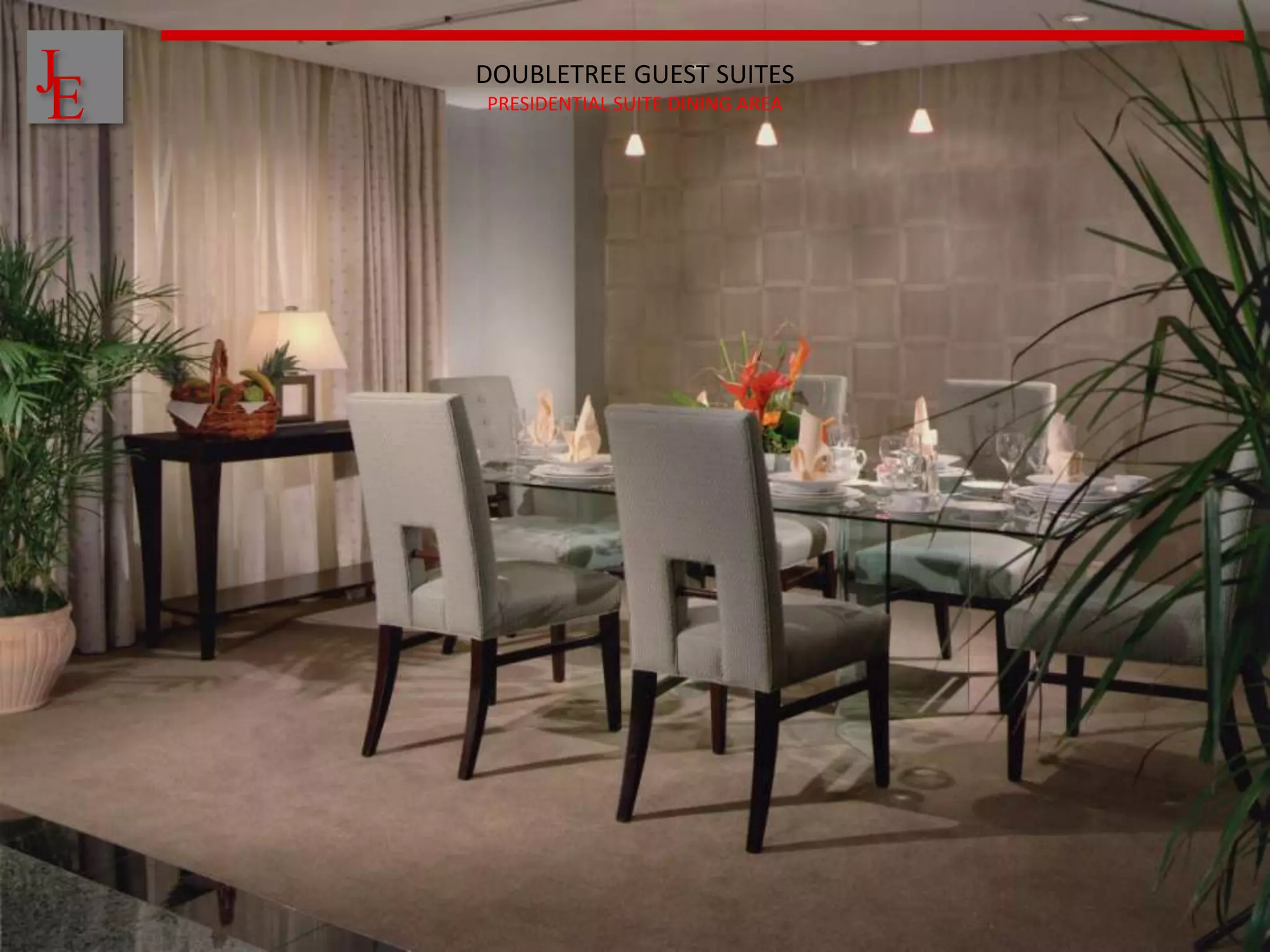 J
E
    DOUBLETREE GUEST SUITES
    PRESIDENTIAL SUITE DINING AREA
 