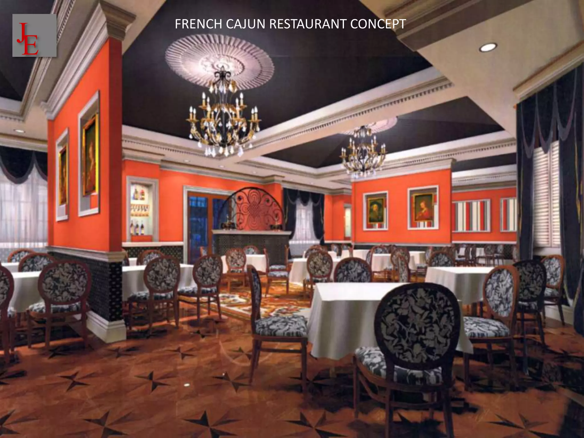 FRENCH CAJUN RESTAURANT CONCEPT
J
E
 