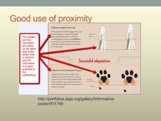 Good use of proximity




       http://portfolios.aiga.org/gallery/Informative-
       poster/911769
 