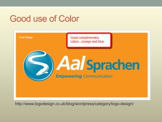 Good use of Color




 http://www.logodesign.co.uk/blog/wordpress/category/logo-design/
 