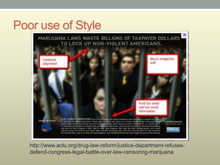 Poor use of Style




   http://www.aclu.org/drug-law-reform/justice-department-refuses-
   defend-congress-legal-battle-over-law-censoring-marijuana
 