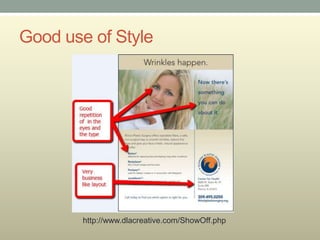 Good use of Style




        http://www.dlacreative.com/ShowOff.php
 