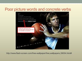 Poor picture words and concrete verbs




http://www.flash-screen.com/free-wallpaper/free,wallpapers,39054.html#
 