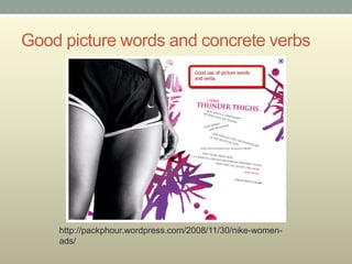 Good picture words and concrete verbs




    http://packphour.wordpress.com/2008/11/30/nike-women-
    ads/
 