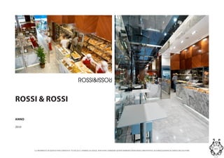 LA PROPRIETA DI QUESTO DOCUMENTO E TUTELATA A NORMA DI LEGGE. NON SONO AMMESSE QUINDI RIPRODUZIONI SENZA PREVENTIVA AUTORIZZAZIONE DA PARTE DELLAUTORE
MASInterior and Concept Studio
ROSSI & ROSSI
Marmo bianco calacatta, legno di mogano, acciaio
lucido, specchi, vetri e ottone. Queste sono state le
scelte materiche che hanno reso il panificio Rossi &
Rossi unico nel suo genere e perfettamente idoneo a
ci che ci si aspetta da una citt come Milano, l unica
vera capitale mondiale della Moda.
ANNO
2010
 