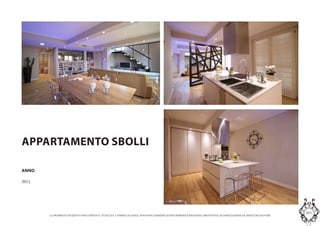 LA PROPRIETA DI QUESTO DOCUMENTO E TUTELATA A NORMA DI LEGGE. NON SONO AMMESSE QUINDI RIPRODUZIONI SENZA PREVENTIVA AUTORIZZAZIONE DA PARTE DELLAUTORE
MASInterior and Concept Studio
APPARTAMENTO SBOLLI
ANNO
2011
 