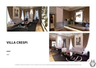 LA PROPRIETA DI QUESTO DOCUMENTO E TUTELATA A NORMA DI LEGGE. NON SONO AMMESSE QUINDI RIPRODUZIONI SENZA PREVENTIVA AUTORIZZAZIONE DA PARTE DELLAUTORE
MASInterior and Concept Studio
VILLA CRESPI
ANNO
2009
 