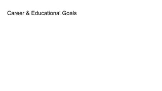 Career & Educational Goals
 