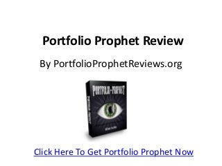 Portfolio Prophet Review
By PortfolioProphetReviews.org
Click Here To Get Portfolio Prophet Now
 