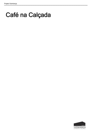 Café na Calçada
Projeto Vizinhança
 