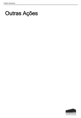 Outras Ações
Projeto Vizinhança
 