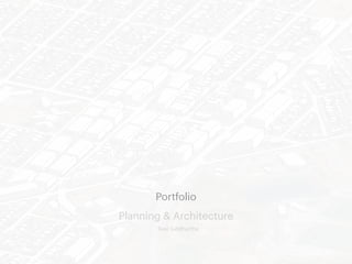 Portfolio
Planning & Architecture
Ravi Siddhartha
 