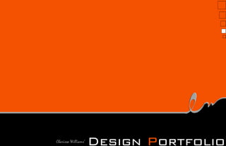 Charissa Williams’
                     Design Portfolio
 