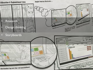 •  Research
•  Design thinking
•  Storyboards
 