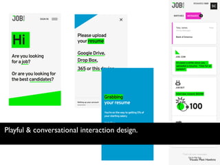 Visuals: Matt Hawkins
Playful & conversational interaction design.
 