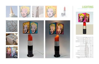 LIGHTING
luminaire design: marilyn.
 