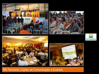 BR Petrobrás | Ações de Comunicação e Eventos
 