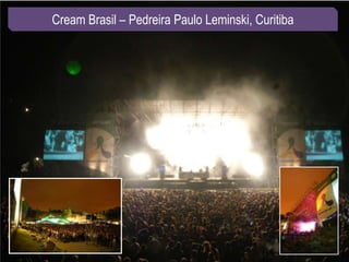Ativação Promocional Curitiba
   Cream Brasil – Pedreira Paulo Leminski,
 