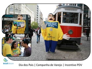 Dia dos Pais | Campanha de Varejo | Incentivo PDV
 