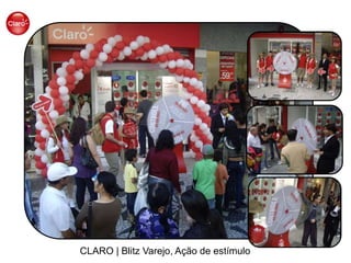 CLARO | Blitz Varejo, Ação de estímulo
 