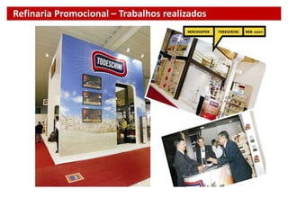 Refinaria Promocional – Trabalhos realizados
 