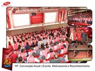10ª. Convenção Anual | Evento Motivacional e Reconhecimento
 