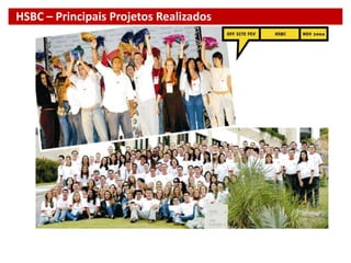 HSBC – Principais Projetos Realizados
 