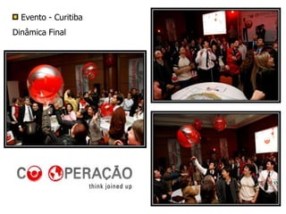 Evento - Curitiba
Dinâmica Final
 