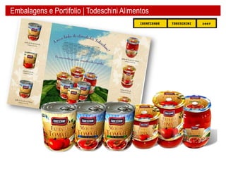 Embalagens e Portifolio | Todeschini Alimentos
 
