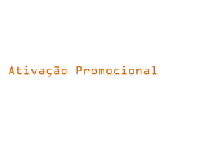 Ativação Promocional
 