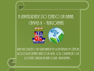 A Universidade do Estado da Bahia,
       Campus II – Alagoinhas
 