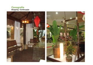 Cenografia
Shopping - Continuação
 