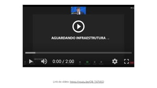 Link do vídeo: https://youtu.be/QB_Tjil7VEQ
 