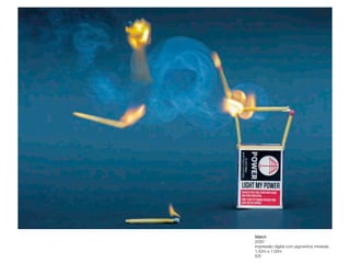 Match 
2020 
Impressão digital com pigmentos minerais
 
1,42m x 1,00m
 
6/6
 