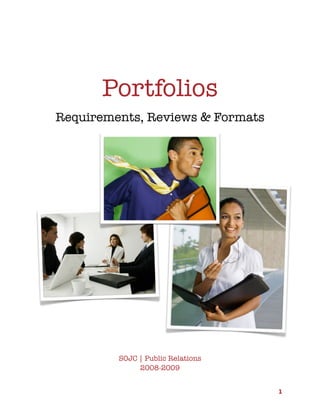 Portfolios
Requirements, Reviews & Formats




         SOJC | Public Relations
              2008-2009


                                   1
 