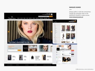 info@ricardocosta.eu | www.ricardocosta.eu
MARQUES SOARES
____
Design gráﬁco e web das campanhas.
Gestão de conteúdos web no site
MARQUES SOARES e redes sociais.
www.marquessoares.pt
 