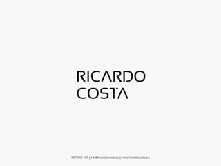 967 552 103 | info@ricardocosta.eu | www.ricardocosta.eu
 