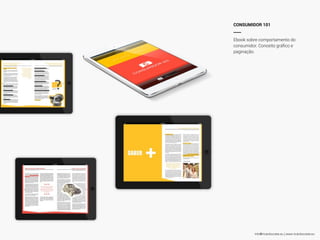 info@ricardocosta.eu | www.ricardocosta.eu
CONSUMIDOR 101
____
Ebook sobre comportamento do
consumidor. Conceito gráﬁco e
paginação.
 