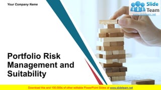 Portfolio Risk
Management and
Suitability
Your Company Name
 