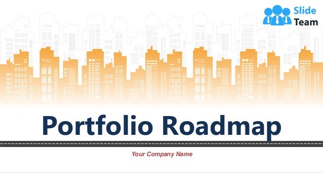 Portfolio Roadmap
Your Company Name
 