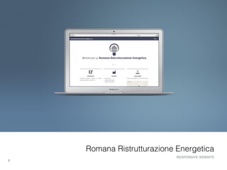 7
Romana Ristrutturazione Energetica
RESPONSIVE WEBSITE
 